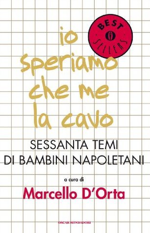 Io speriamo che me la cavo: Sessanta temi di bambini napoletani