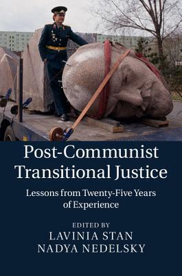 Post-Communist Transitional Justice: Lessons from Twenty-Five Years of ...