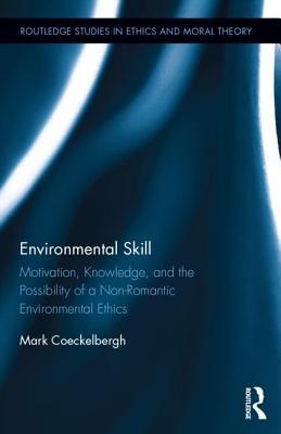 Environmental Skill: Motivation, Knowledge, and the Possibility of a ...