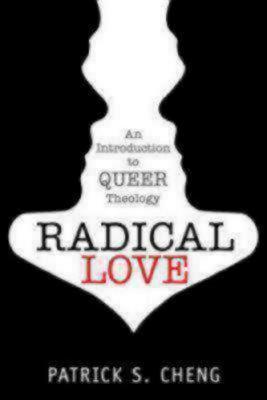 Radical Love: An Introduction to Queer Theology