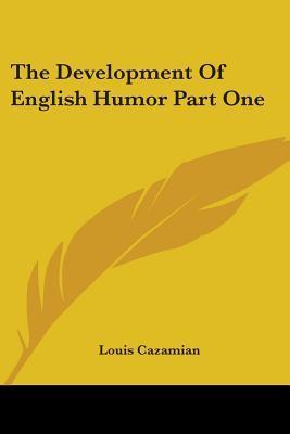 The Development of English Humor Part One by Louis Cazmian | Goodreads