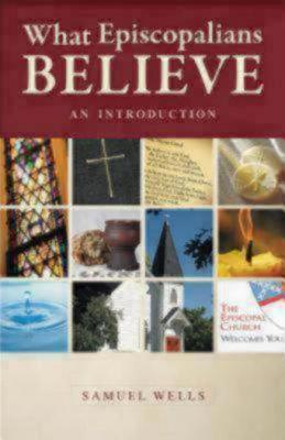 What Episcopalians Believe: An Introduction