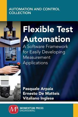 Flex Testing Software Flexible Test Automation: A Software Framework for Easily Developing ...