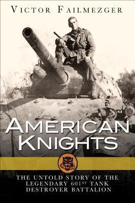 The Untold Story of the Men of the Legendary 601st Tank Destroyer Battalion