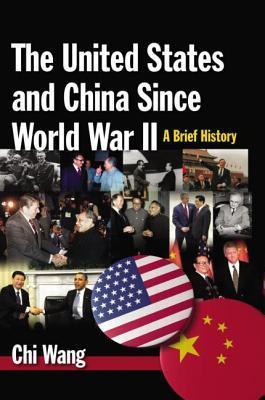 The United States and China Since World War II: A Brief History: A ...