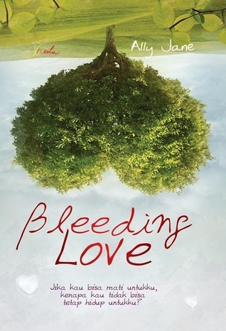 Bleeding Love by Ally Jane | Goodreads