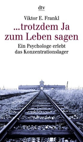 trotzdem Ja zum Leben sagen: Ein Psychologe erlebt das