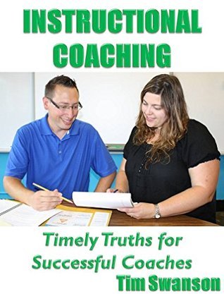 Instructional Coaching: Timely Truths for Successful Coaches by Tim ...