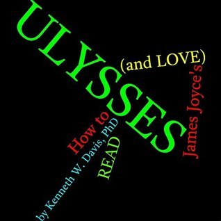 How to Read (and Love) James Joyce's Ulysses: The Least You Need to