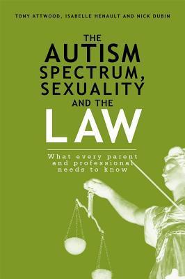 The Autism Spectrum, Sexuality and the Law book cover