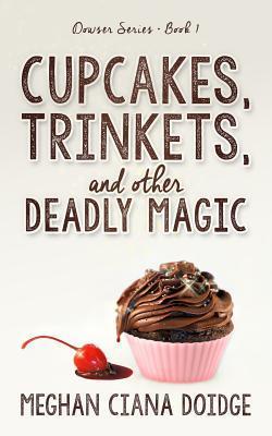 Cupcakes, Trinkets, and Other Deadly Magic (Dowser)