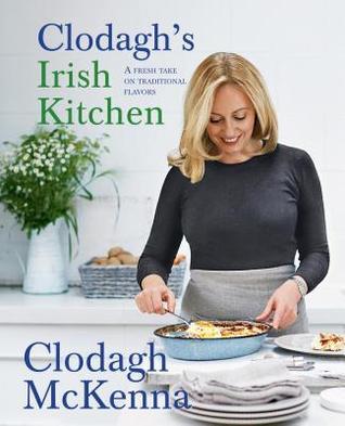 Clodagh s Irish Kitchen 150 Irish Recipes With A Modern Twist By clodagh-s-irish-kitchen-150-irish-recipes-with-a-modern-twist-by