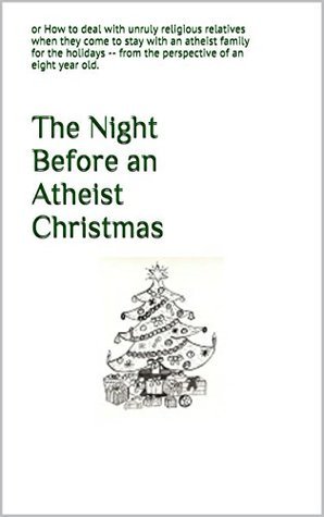 The Night Before an Atheist Christmas: or How to deal with unruly