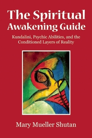 The Spiritual Awakening Guide: Kundalini, Psychic Abilities, and the Conditioned Layers of Reality