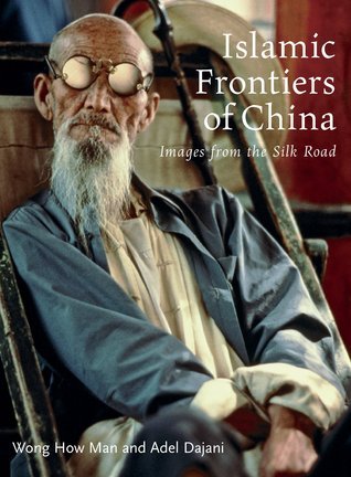 Islamic Frontiers of China: Peoples of the Silk Road by Wong How Man ...