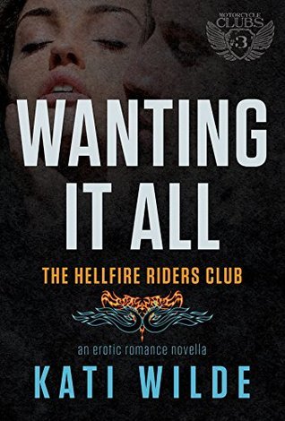 Wanting It All (Hellfire Riders MC #1)