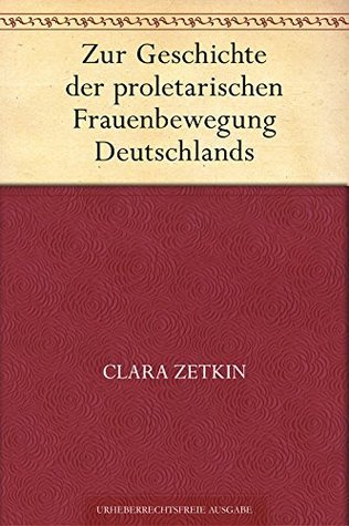 Zur Geschichte der proletarischen Frauenbewegung Deutschlands