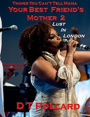 Things You Can’t Tell Mama - Your Best Friend’s Mother 2: Lust In