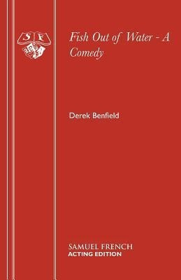 Fish Out of Water - Revised Version by Derek Benfield | Goodreads