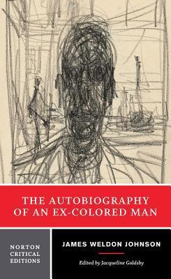 The Autobiography of an Ex-Colored Man: A Norton Critical Edition (Norton Critical Editions)