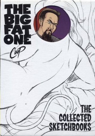 THE BIG FAT ONE：COLLECTED SKETCHBOOKS The Big Fat One: The Collected Sketchbooks of Coop by Chris