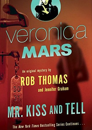 Mr. Kiss and Tell (Veronica Mars #2)
