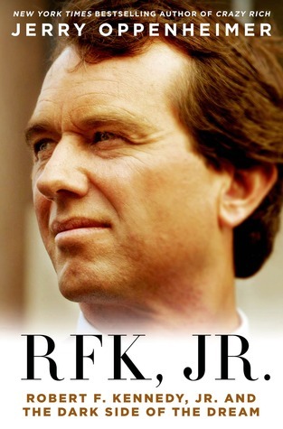 RFK Jr.: Robert F. Kennedy Jr. and the Dark Side of the Dream