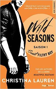 Sweet Filthy Boy (Wild Seasons, #1) by Christina Lauren | Goodreads