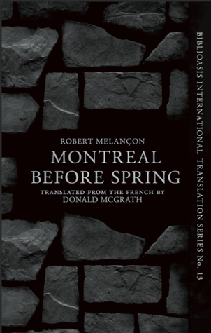 Montréal Before Spring by Robert Melançon | Goodreads