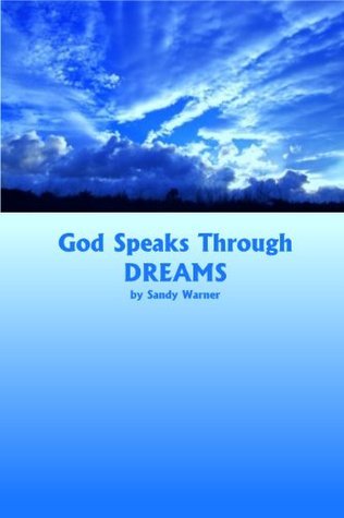 God Speaks Through Dreams By Sandy Warner Goodreads