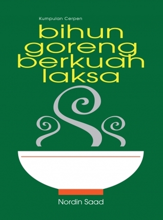 Kumpulan Cerpen: BIHUN GORENG BERKUAH LAKSA