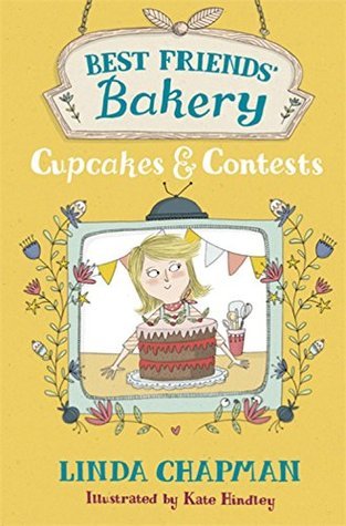 Cupcakes and Contests (Best Friends' Bakery) by Linda Chapman | Goodreads