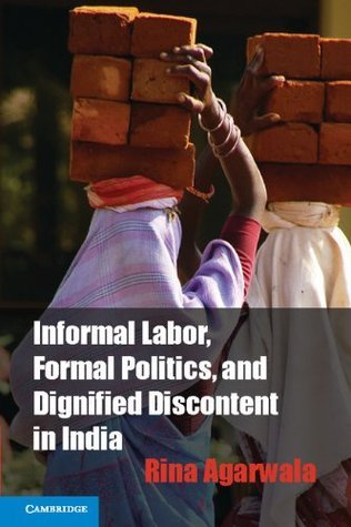Informal Labor, Formal Politics, and Dignified Discontent in India book cover