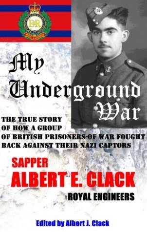 My Underground War: The True Story of how a Group of British Prisoners-of-War Fought Back against their Nazi Captors