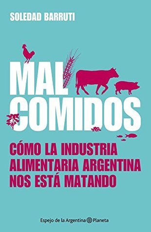 Mal comidos: Cómo la industria alimentaria argentina nos está matando