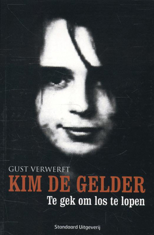 Kim de Gelder. Te gek om los te lopen