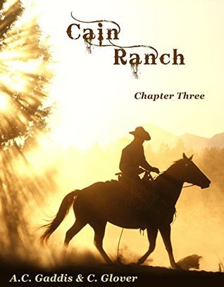 Cain Ranch: Chapter 3 by A.C. Gaddis | Goodreads