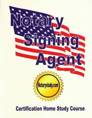 Notary Signing Agent - Certification Home Study Course by Notarystudy.com |  Goodreads
