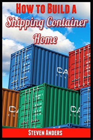 How to Build a Shipping Container Home: Step by Step Guide on How to ...