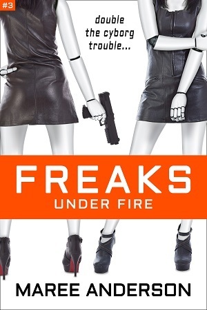 Freaks Under Fire (Freaks, #3) by Maree Anderson | Goodreads