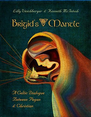Brigid’s Mantle: A Celtic Dialogue Between Pagan and Christian