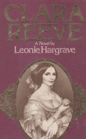 Clara Reeve by Leonie Hargrave Goodreads