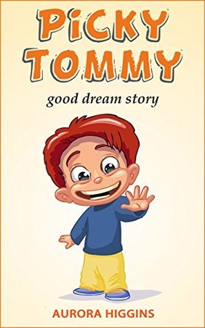 Books for Children: Picky Tommy: (Good Dream Story# 1)