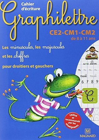 Cahier d'ecriture Graphilettre CE2-CM1-CM2 de 8 a 11 ans : Les ...
