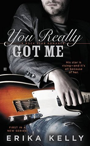 You Really Got Me (Rock Star Romance #1)