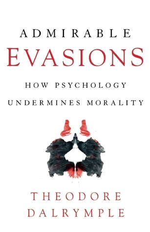 Admirable Evasions: How Psychology Undermines Morality