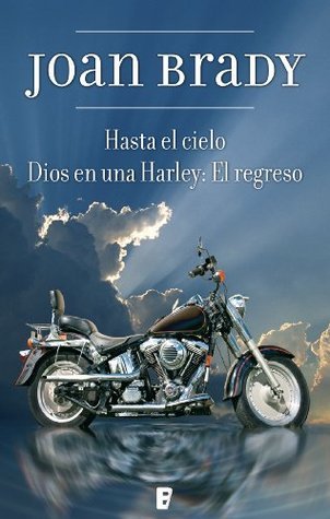 Hasta el cielo. Dios en una Harley: El regreso
