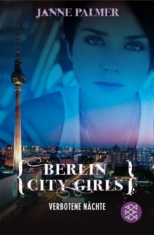 Berlin City Girls: Verbotene Nächte by Janne Palmer | Goodreads