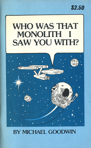 who-was-that-monolith-i-saw-you-with-by-michael-c-goodwin-goodreads