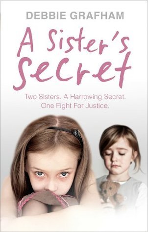 A Sister's Secret: Two Sisters. A Harrowing Secret. One Fight For